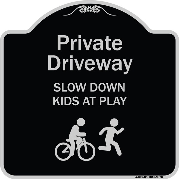 Designer Series-Private Driveway Slow Down Kids Play Heavy-Gauge Aluminum, 18" x 18", BS-1818-9926